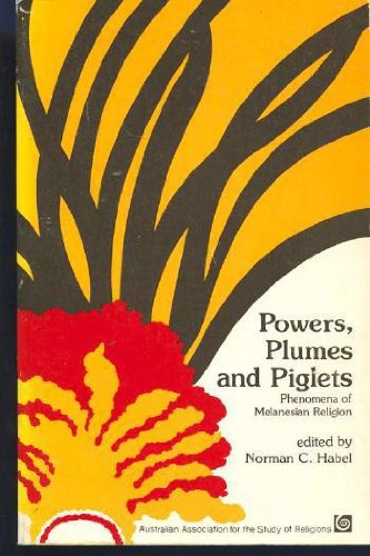 Powers, Plumes and Piglets. Phenomena of Melanesian Religion.