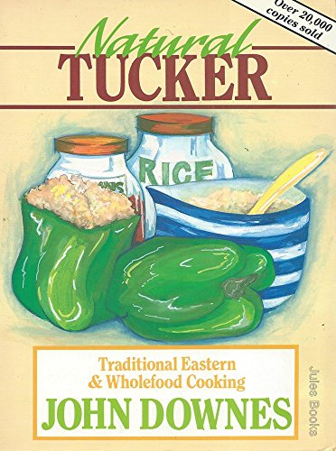 Beispielbild fr Natural Tucker: Traditional Eastern and Wholefood Cooking zum Verkauf von medimops