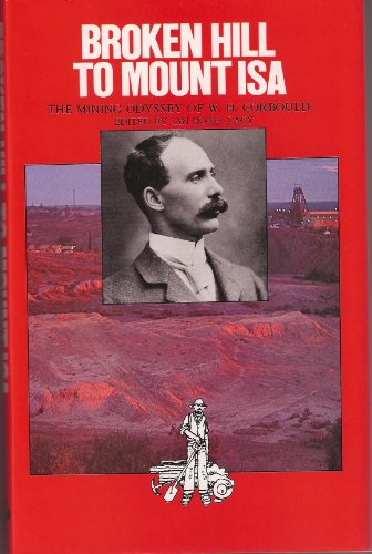 9780908090426: Broken Hill to Mount Isa: Mining Odyssey of W.H. Curbould