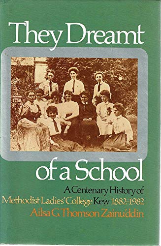 Stock image for They Dreamt of a School: Centenary History of Methodist Ladies College, Kew, 1882-1982 for sale by A Small Bookshop