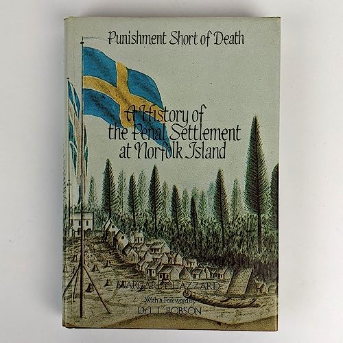Beispielbild fr Punishment Short Of Death: A History Of The Penal Settlement At Norfolk Island zum Verkauf von THE CROSS Art + Books