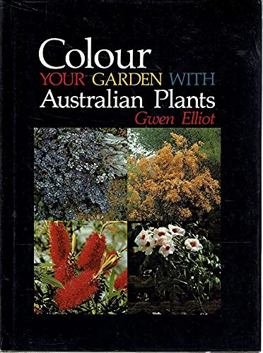 Imagen de archivo de Colour Your Garden With Australian Plants a la venta por Marlowes Books and Music