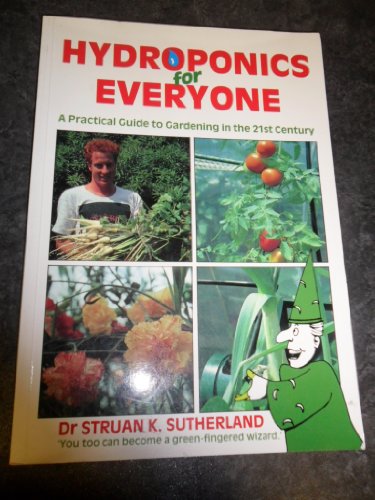 Beispielbild fr Hydroponics for Everyone: A Practical Guide to Gardening in the 21st Century zum Verkauf von Wonder Book