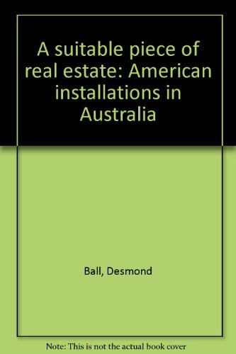 Imagen de archivo de A suitable piece of real estate: American installations in Australia a la venta por WorldofBooks