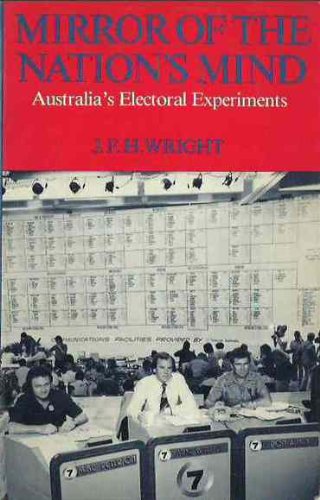 Beispielbild fr Mirror of the Nationss Mind: Australias Electoral Experiments zum Verkauf von Reuseabook
