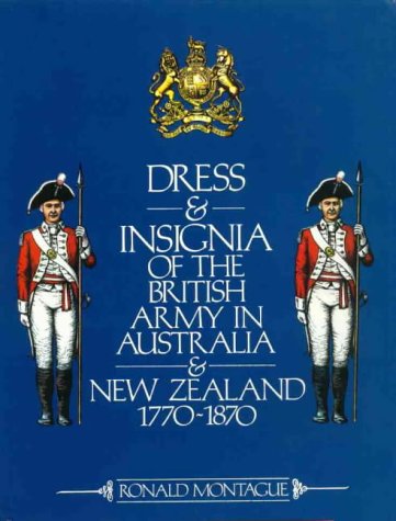 9780908120437: Dress and Insignia of the British Army in Australia and New Zealand, 1770-1870