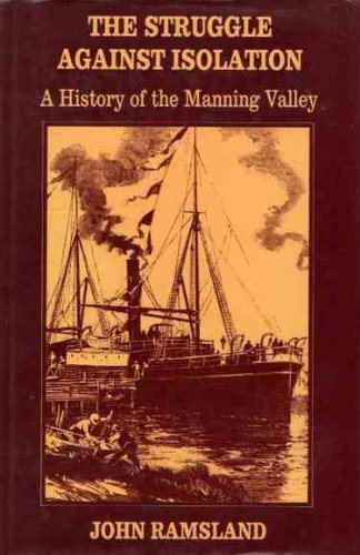 Stock image for The Struggle Against Isolation: A History of the Manning Valley for sale by HPB-Red