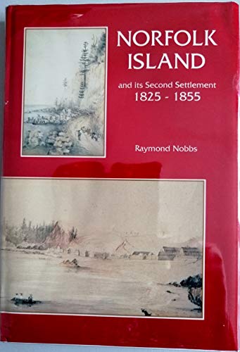 Stock image for Norfolk Island and its Second Settlement 1825-1855 for sale by Lectioz Books