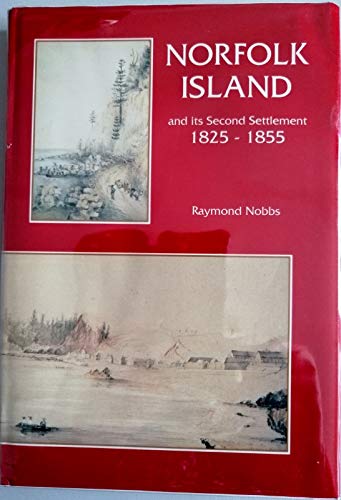 9780908120802: Norfolk Island and its Second Settlement 1825-1855