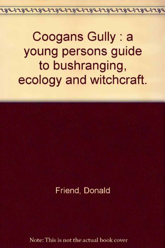 Stock image for Coogan's gully: A young person's guide to bushranging, ecology & witchcraft for sale by Bob's Books for Chaplains