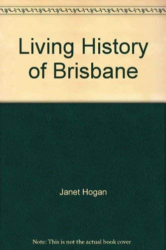 Stock image for Living History of Brisbane for sale by Better World Books