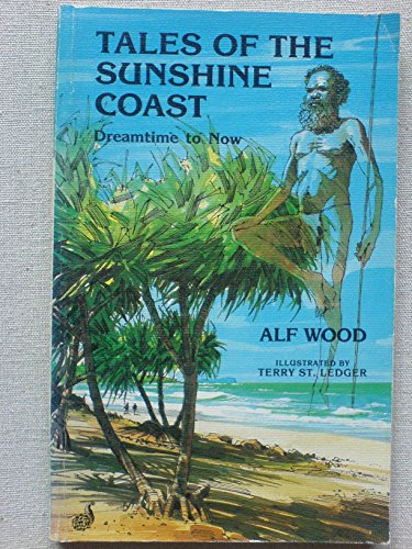 Tales of the Sunshine Coast Dreamtime to Now