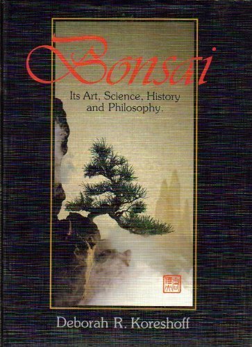 Imagen de archivo de Bonsai: Its Art, Science, History and Philosophy a la venta por GF Books, Inc.