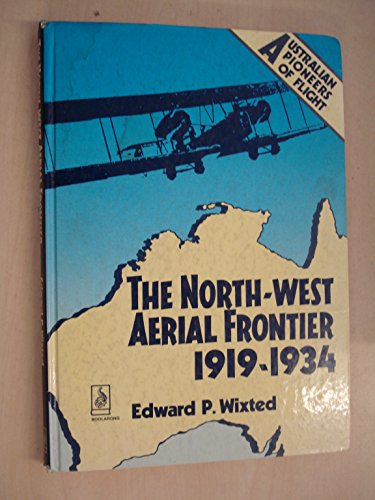 The North-West Aerial Frontier 1919-1934 - Wixted, Edward P.
