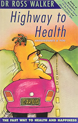 Imagen de archivo de Highway to Health: Antioxidants & You--The Fast Way to Health and Happiness a la venta por Ragged Media