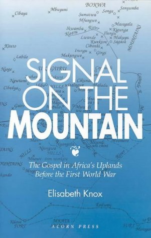 Imagen de archivo de Signal on the mountain: The Gospel in Africa's uplands before the First World War a la venta por Joseph Burridge Books
