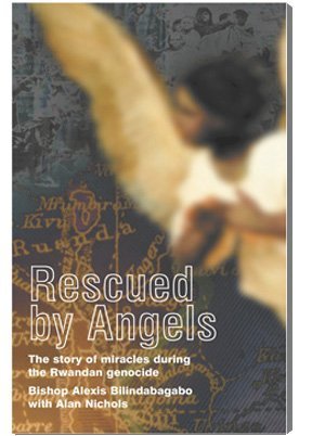 Beispielbild fr RESCUED BY ANGELS: THE STORY OF MIRACLES DURING THE RWANDAN GENOCIDE. (SIGNED). zum Verkauf von Burwood Books