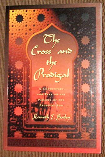 Imagen de archivo de The Cross and the Prodigal:a Commentary and Play on the Parable of the Prodigal Son a la venta por Wonder Book