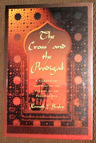 Stock image for The Cross and the Prodigal:a Commentary and Play on the Parable of the Prodigal Son for sale by Wonder Book