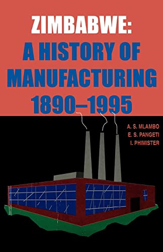 Stock image for Zimbabwe: A History of Manufacturing 1890-1995 for sale by California Books