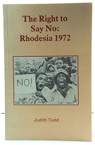 9780908308231: The Right to Say No: Rhodesia 1972