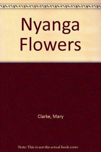Nyanga flowers (9780908311378) by Unknown Author