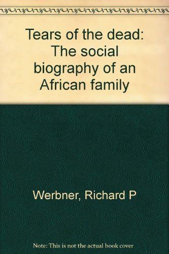 Stock image for Tears of the dead The social biography of an African family for sale by Daedalus Books