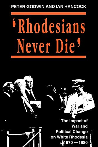 9780908311828: Rhodesians Never Die: Change on White Rhodesia, C.1970-1980 (State and Democracy Series)