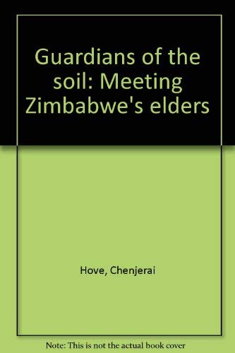 Stock image for Guardians of the Soil: Meeting Zimbabwe's Elders for sale by Better World Books