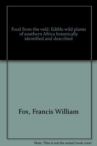 Stock image for Food From The Veld. Edible Wild Plants Of Southern Africa Botanically Identified And Described. for sale by WorldofBooks