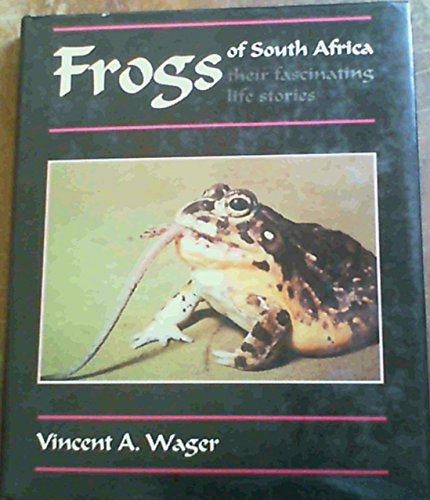 Frogs of South Africa: Their Facinating Life Stories.