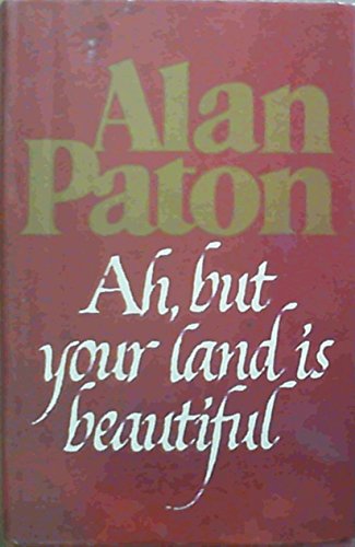 Ah, But Your Land Is Beautiful [ Inscribed By The Author]