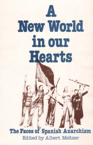 Stock image for A New World in Our Hearts: The Faces of Spanish Anarchism for sale by Sheafe Street Books