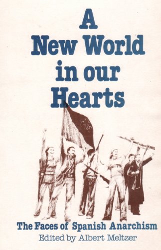 9780908437009: A New World in Our Hearts: The Faces of Spanish Anarchism