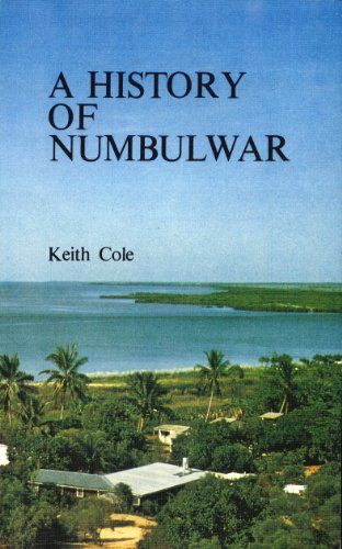 A History of Numbulwar. The Story of an Aboriginal Community in Eastern Arnhem Land, 1952-1982
