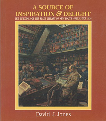 9780908449248: A source of inspiration & delight: The buildings of the State Library of New South Wales since 1826