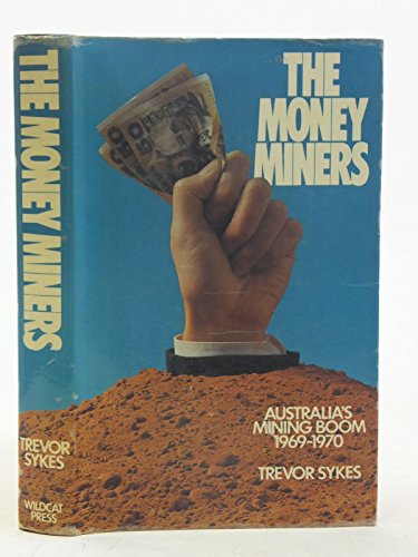 Beispielbild fr The Money Miners: Australia's Mining Boom 1969-1970 zum Verkauf von Shiny Owl Books