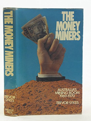 Imagen de archivo de The Money Miners: Australia's Mining Boom 1969-1970 a la venta por Shiny Owl Books