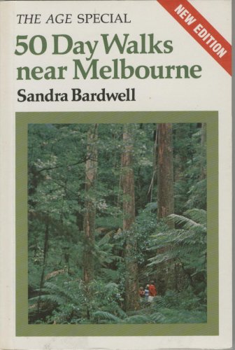50 Day Walks Near Melbourne (9780908476084) by Sandra Bardwell