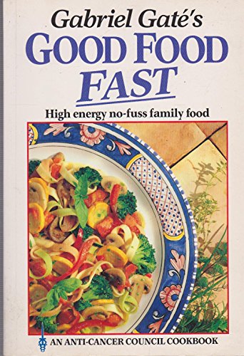 Stock image for Gabriel Gate's Good Food Fast for sale by 2Vbooks
