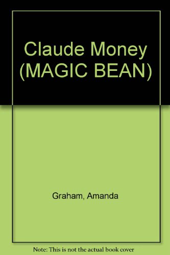 Claude Money: Small Book (Magic Bean) (Magic Beans) (9780908507894) by Amanda Graham; Donna Gynell