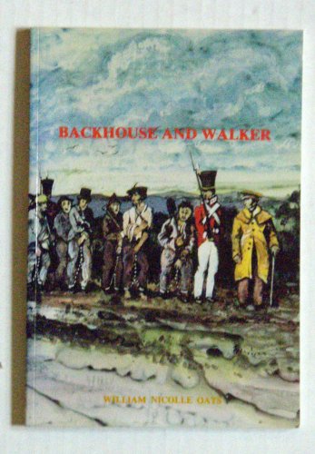 Backhouse and Walker a Quaker View of the Australian Colonies 1832 - 1838