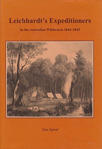 Beispielbild fr Leichhardt's Expeditioners - In the Australian Wilderness 1844-1845 zum Verkauf von Barclay Books