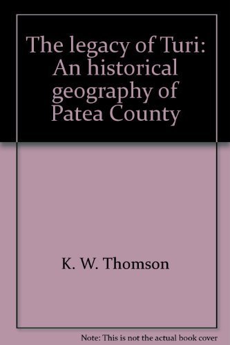 Imagen de archivo de The Legacy of Turi: An Historical Geography of Patea Country a la venta por Reuseabook