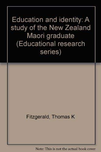 Education and Identity : A Study of the New Zealand Maori Graduate