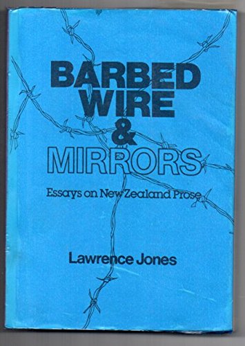 Barbed wire & mirrors: Essays on New Zealand prose