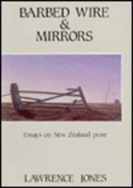 Stock image for Brabed wire and mirrors. Essays on New Zealand prose for sale by Book Express (NZ)