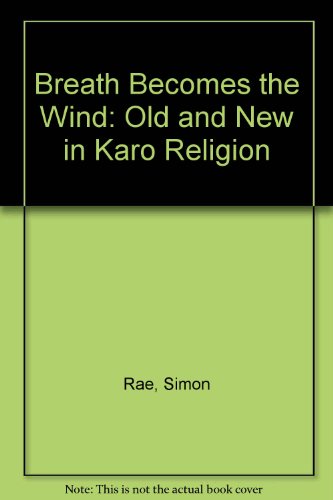9780908569618: Breath Becomes the Wind: Old and New in Karo Religion