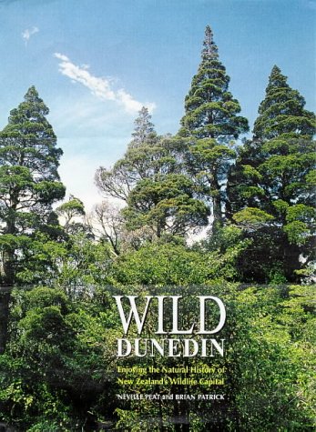 9780908569946: Wild Dunedin: Enjoying the Natural History of New Zealand's Wildlife Capital