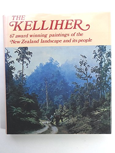 Stock image for The Kelliher: 67 Award Winning Paintings of the New Zealand landscape and its people for sale by Ryde Bookshop Ltd